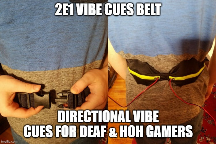 2E1 Vibe Cues Belt: Audio Translated as Directional Vibe Cues for Deaf & HoH Gamers